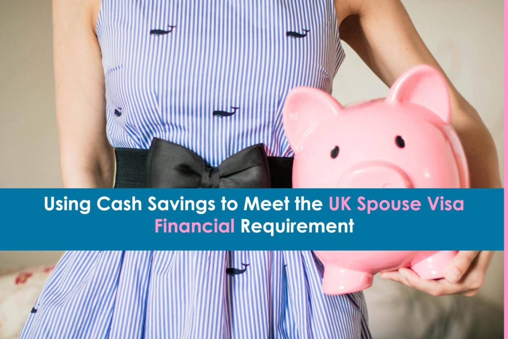 Using-Cash-Savings-to-Meet-UK-Spouse-Visa-Financial-Requirement