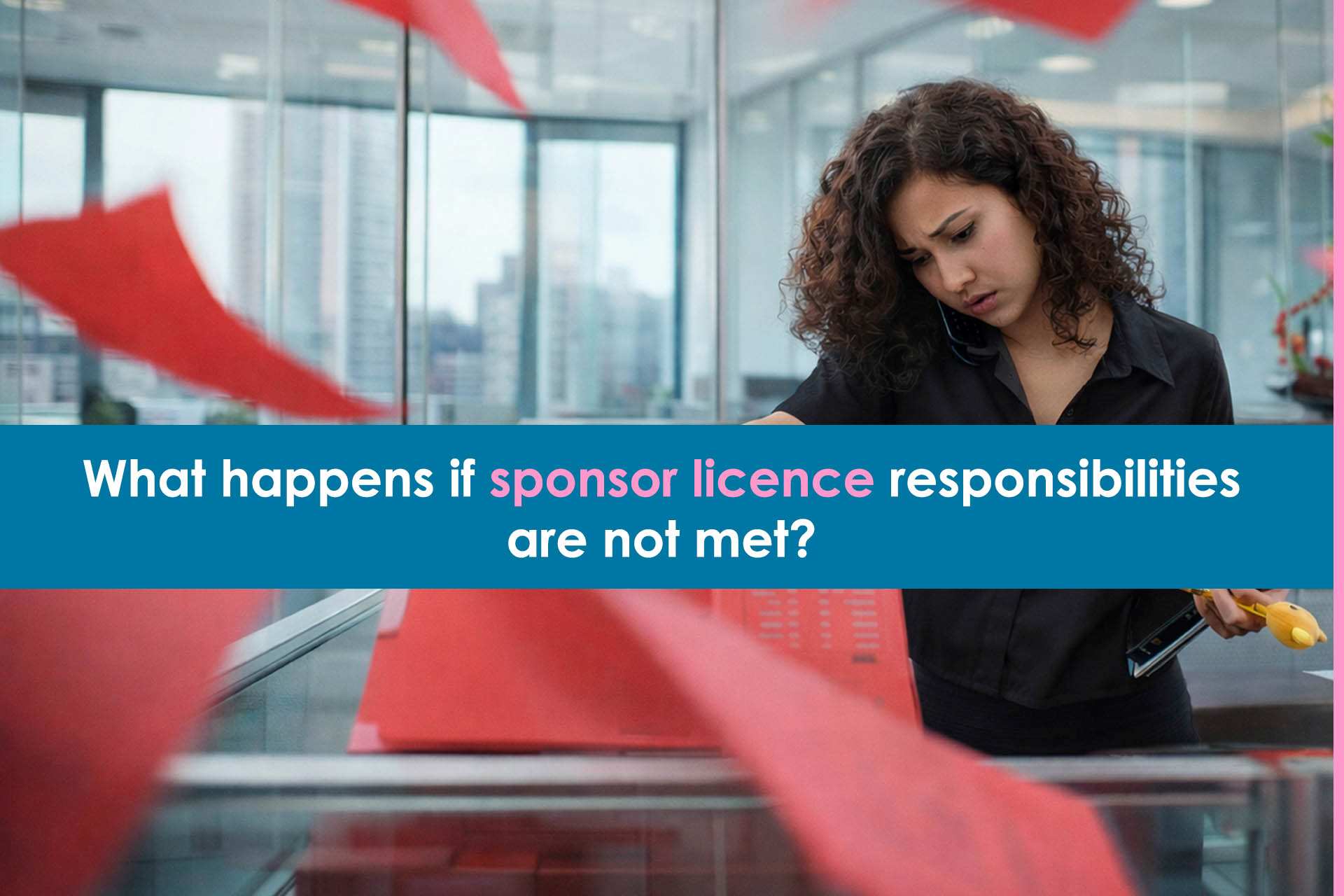 what-happens-if-sponsor-licence-responsibilities-are-not-met